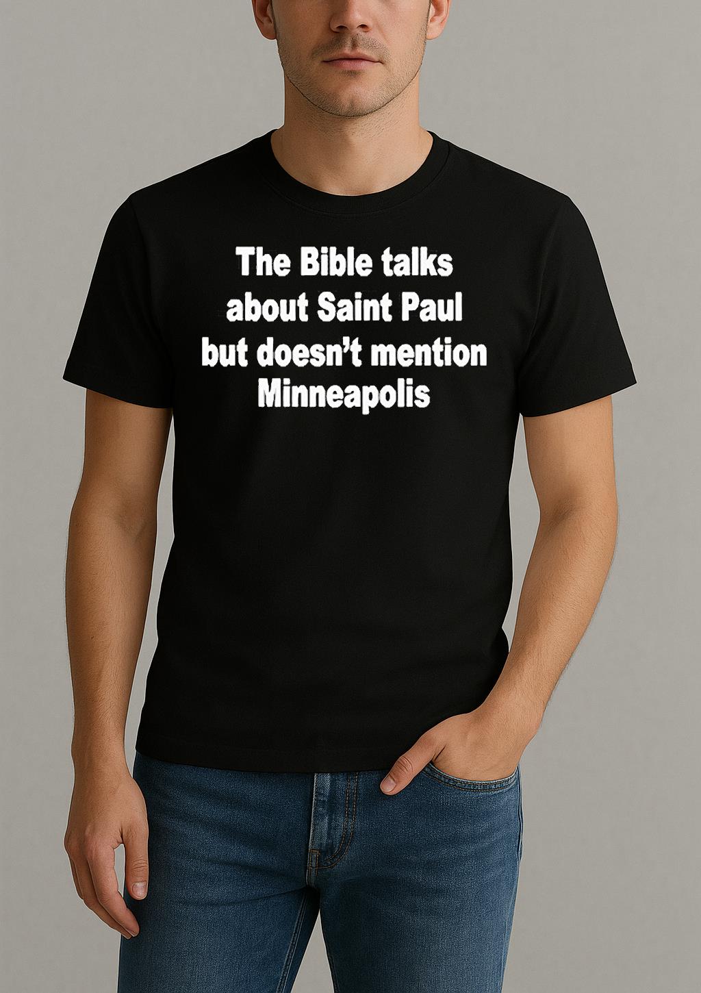The Bible Talks About Saint Paul But Doesnt Mention Minneapolis Shirt