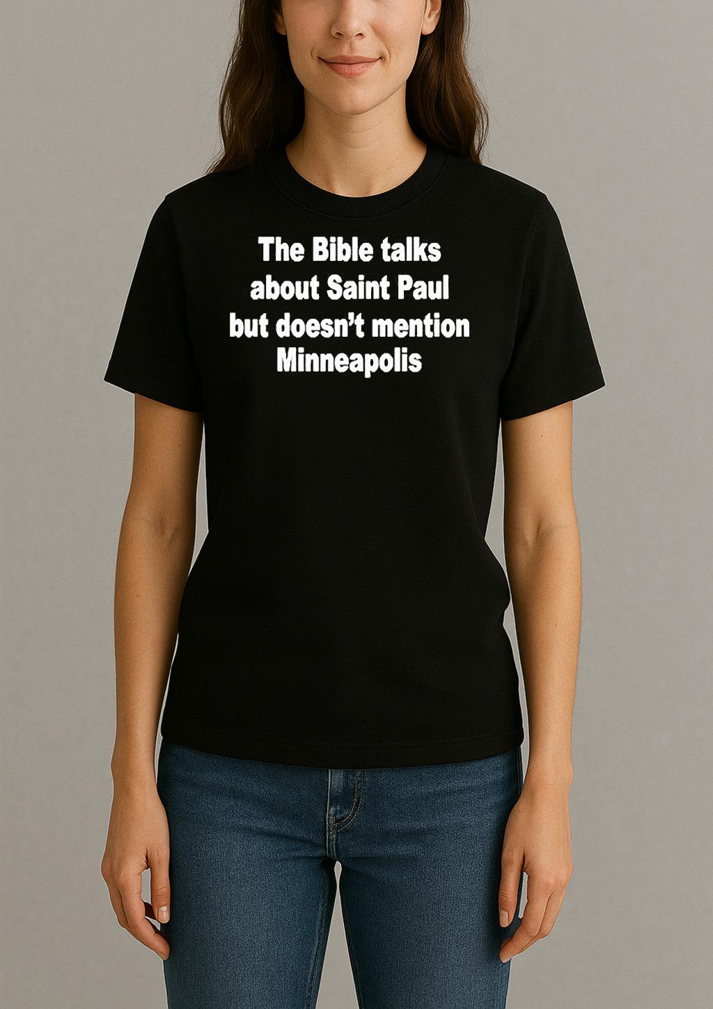 The Bible Talks About Saint Paul But Doesnt Mention Minneapolis Shirt Womentee
