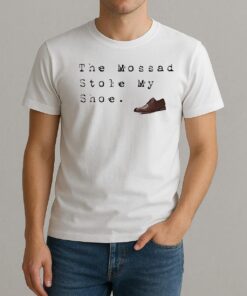 The Mossad Stole My Shoe Shirt