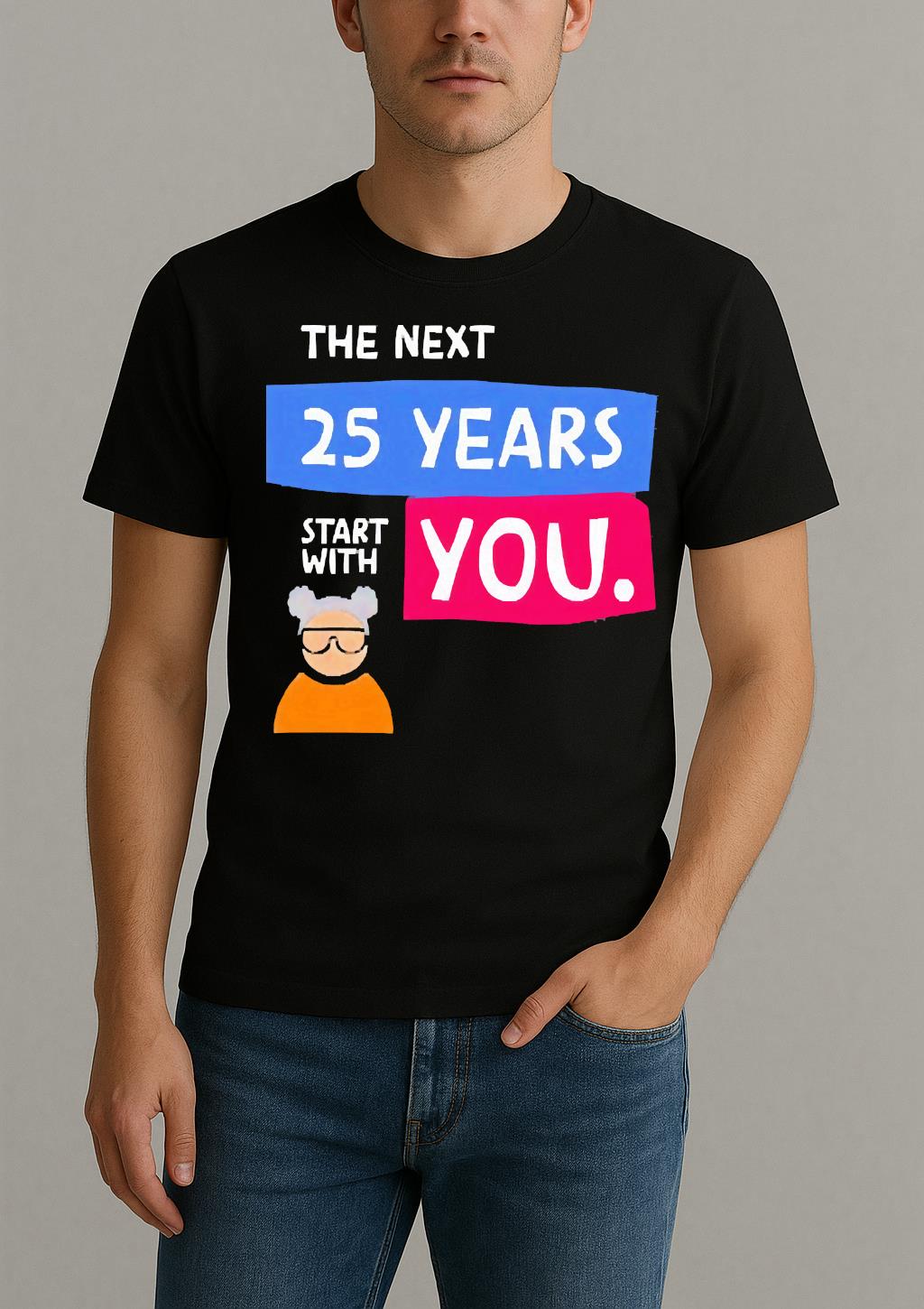The Next 25 Years Start With You Premium Shirt