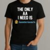 The Only Aa I Need Is Auntie Annes Shirt