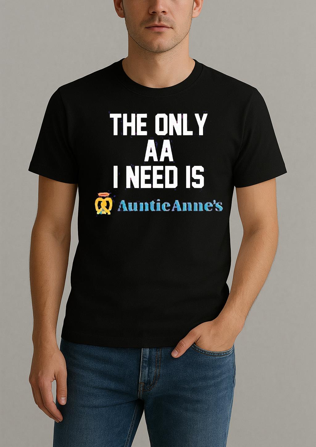 The Only Aa I Need Is Auntie Annes Shirt