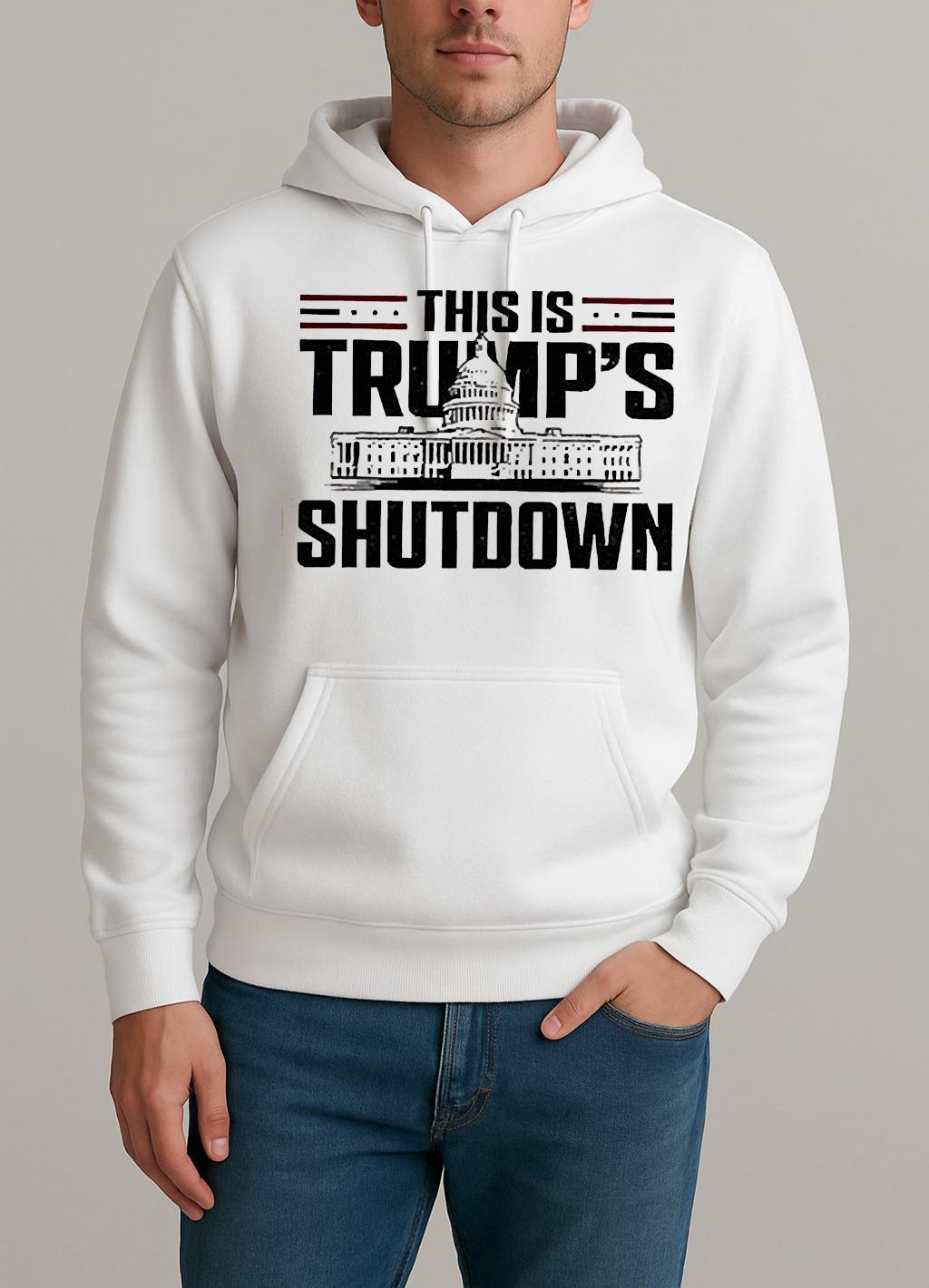 This Is Trumps Shutdown Government Shutdown Political Shirt Unisexhoodie