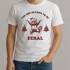 Tis The Season To Be Feral Christmas 2025 Shirt