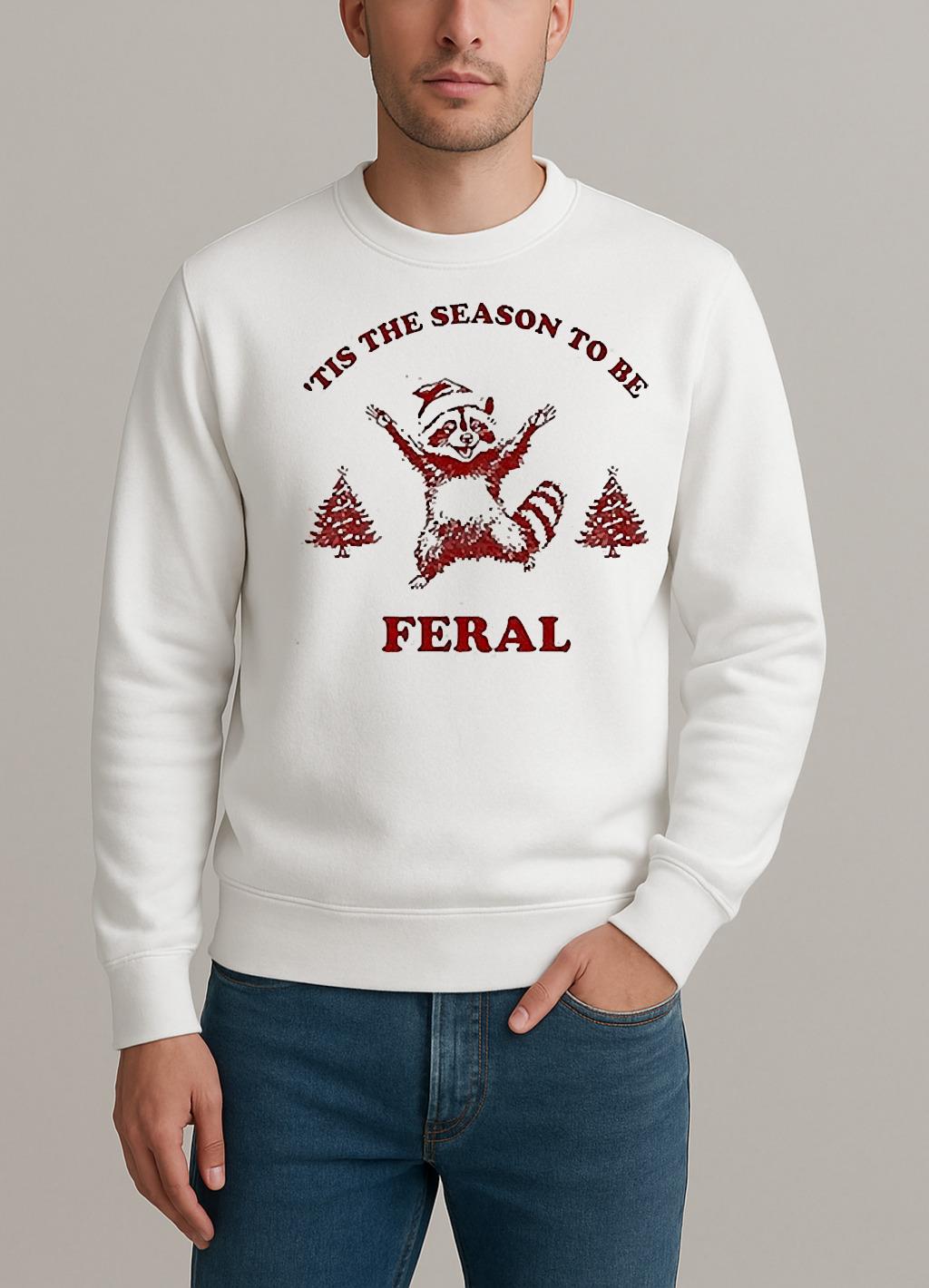 Tis The Season To Be Feral Christmas 2025 Shirt sweater