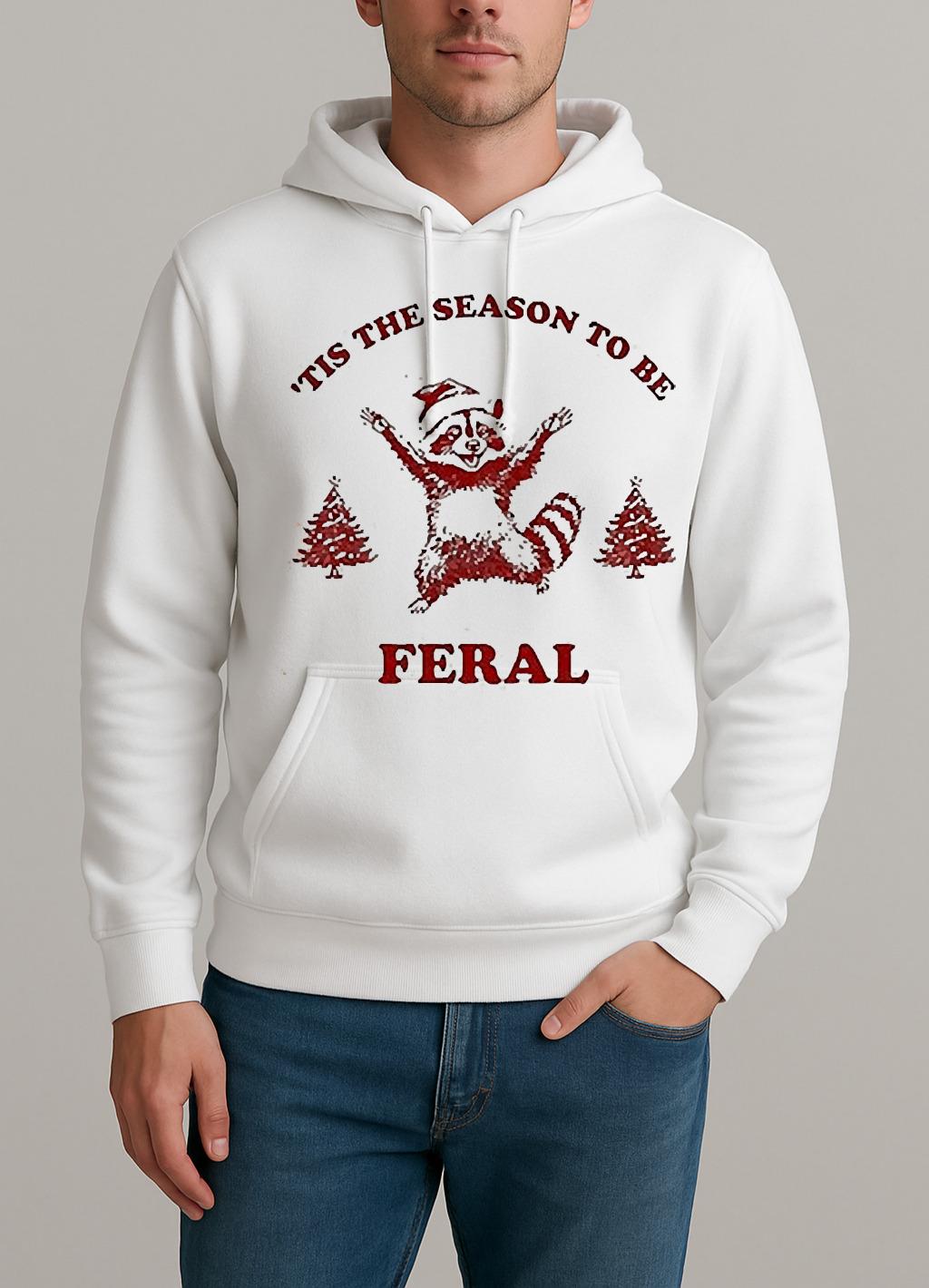 Tis The Season To Be Feral Christmas 2025 Shirt Unisexhoodie