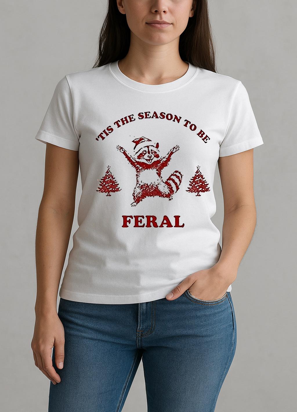 Tis The Season To Be Feral Christmas 2025 Shirt W-tee