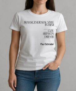 Transcendental Style In Film Ozu Bresson Dreyer Premium W-tee