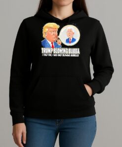 Trump Blowing Bubba I Told You I Was Only Blowing Bubbles Meme Shirt Unihoodie