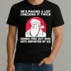 Trump Hes Making A List Checking It Twice Gonna Find Out Christmas Premium Shirt