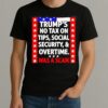 Trumps No Tax On Tips Social Security And Overtime Was A Scam Shirt
