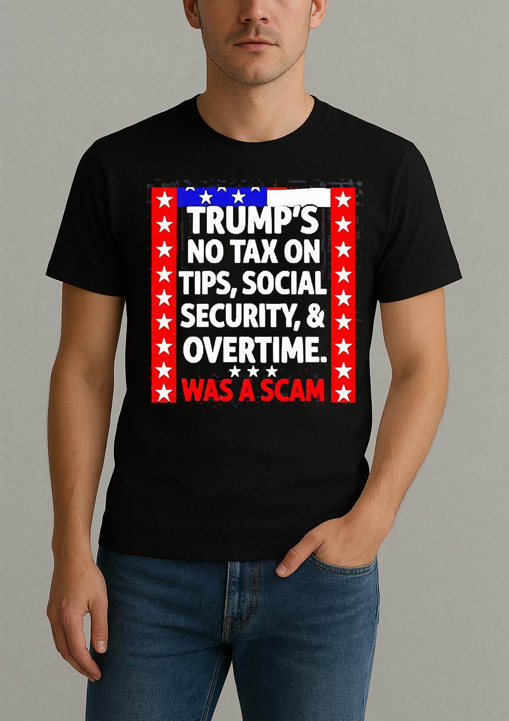 Trumps No Tax On Tips Social Security And Overtime Was A Scam Shirt