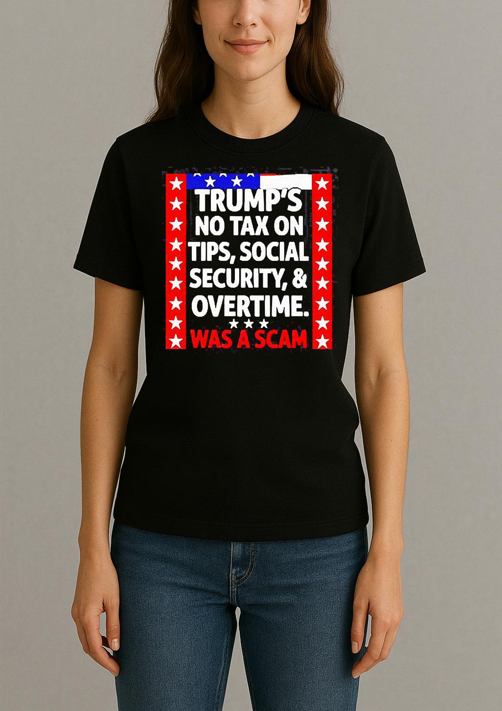 Trumps No Tax On Tips Social Security And Overtime Was A Scam Shirt Womentee
