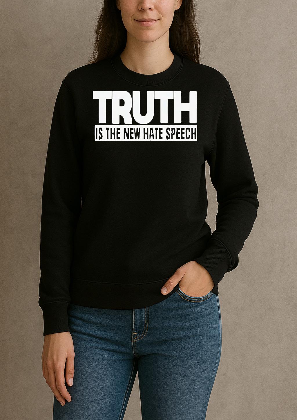 Truth Is The New Hate Speech Shirt sweater
