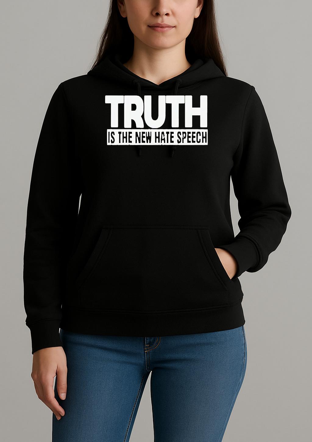 Truth Is The New Hate Speech Shirt Unihoodie