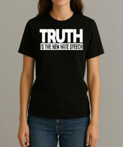 Truth Is The New Hate Speech Shirt Womentee