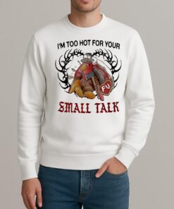 Turkey Thanksgiving Im Too Hot For Your Small Talk Premium sweater