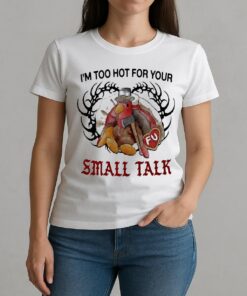 Turkey Thanksgiving Im Too Hot For Your Small Talk Premium W-tee