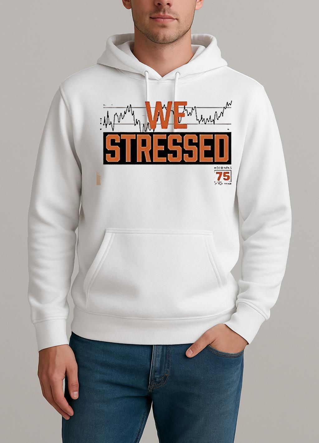 We Stressed Hood News 75 In Cincinnati Circle Shirt Unisexhoodie