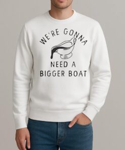 Were Gonna Need A Bigger Boat Premium sweater