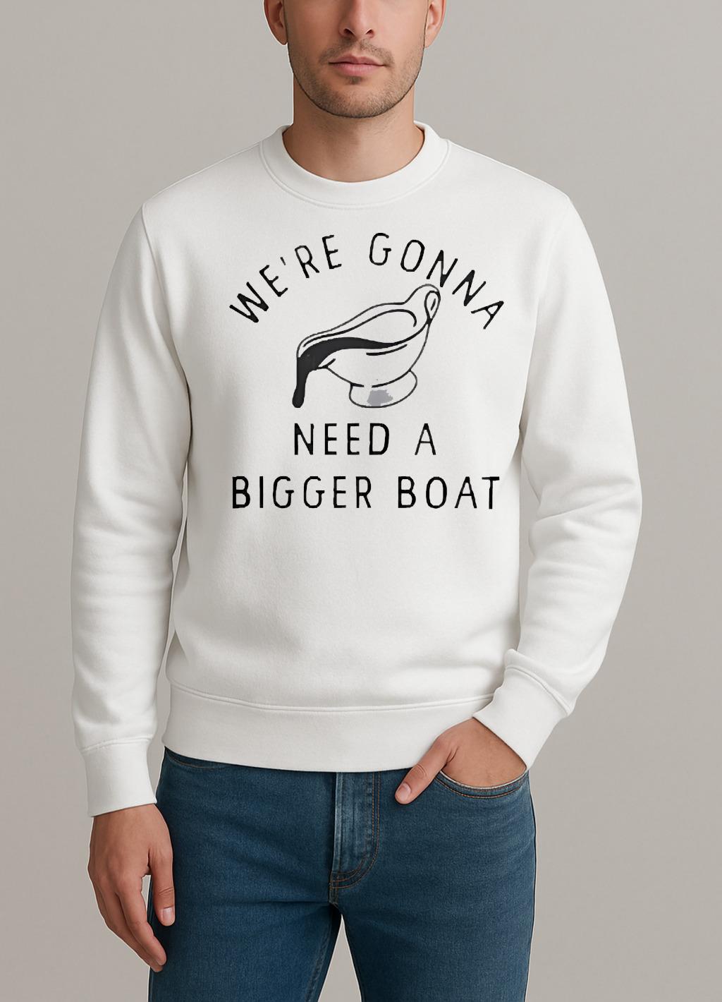 Were Gonna Need A Bigger Boat Premium sweater