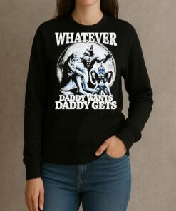 Whatever Daddy Wants Daddy Gets Wolf Shirt sweater