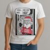 Yes Ho Ho Ho Santa Sickos Christmas Premium Shirt