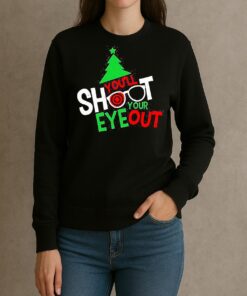 Youll Shoot Your Eye Out Christmas 2025 Shirt sweater