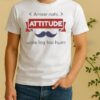 Ameer Nahi Attitude Wale Log Hai Hum Shirt