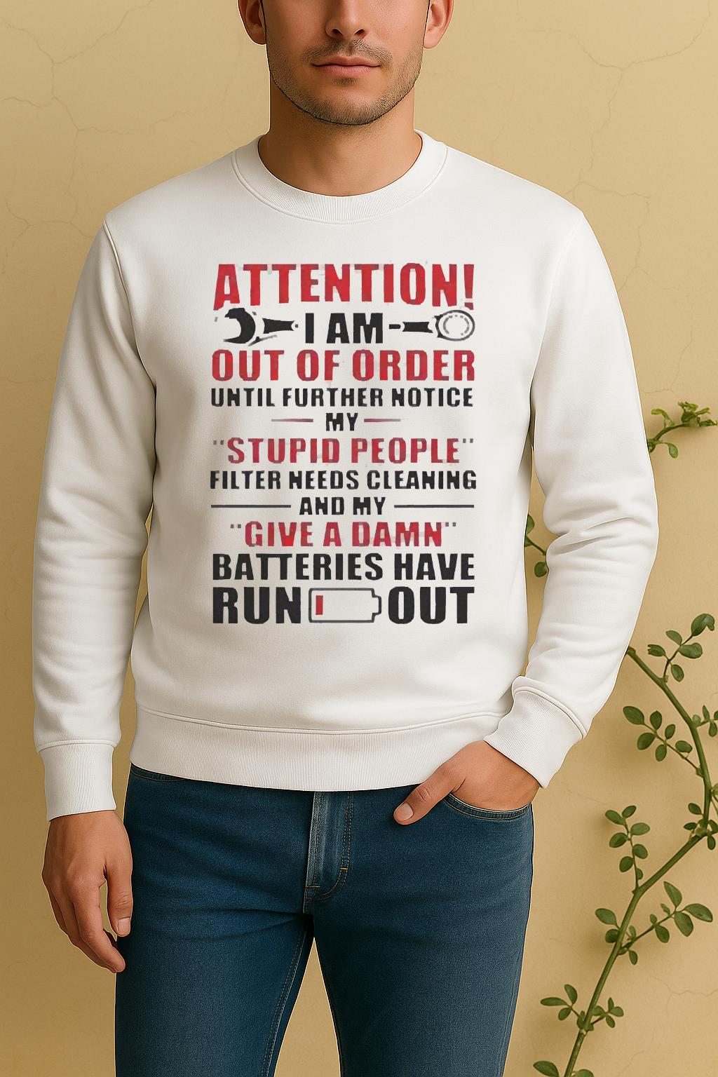 Attention I Am Out Of Order Until Further Notice My Stupid People Filter Needs Cleaning Sweater