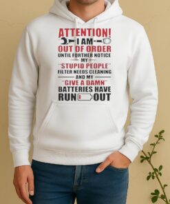 Attention I Am Out Of Order Until Further Notice My Stupid People Filter Needs Cleaning Unisex Hoodie