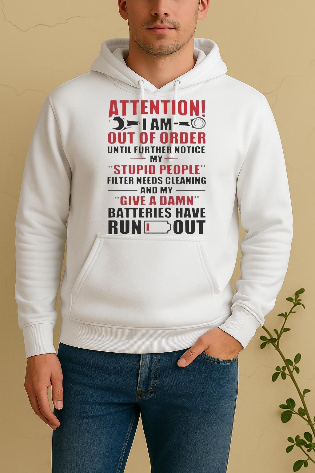 Attention I Am Out Of Order Until Further Notice My Stupid People Filter Needs Cleaning Unisex Hoodie