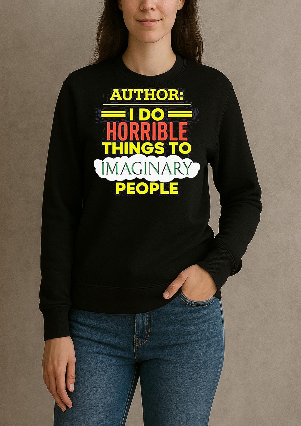 Author I Do Horrible Things To Imaginary People sweater