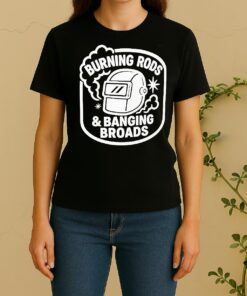 Burning Rods And Banging Broads Women Shirt