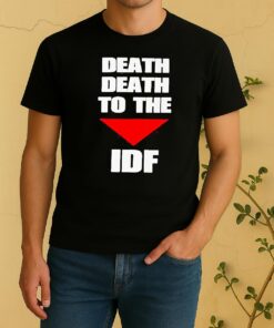 Death Death To The Idf Shirt