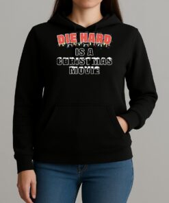 Die Hard Is A Christmas Movie Unisexhoodie
