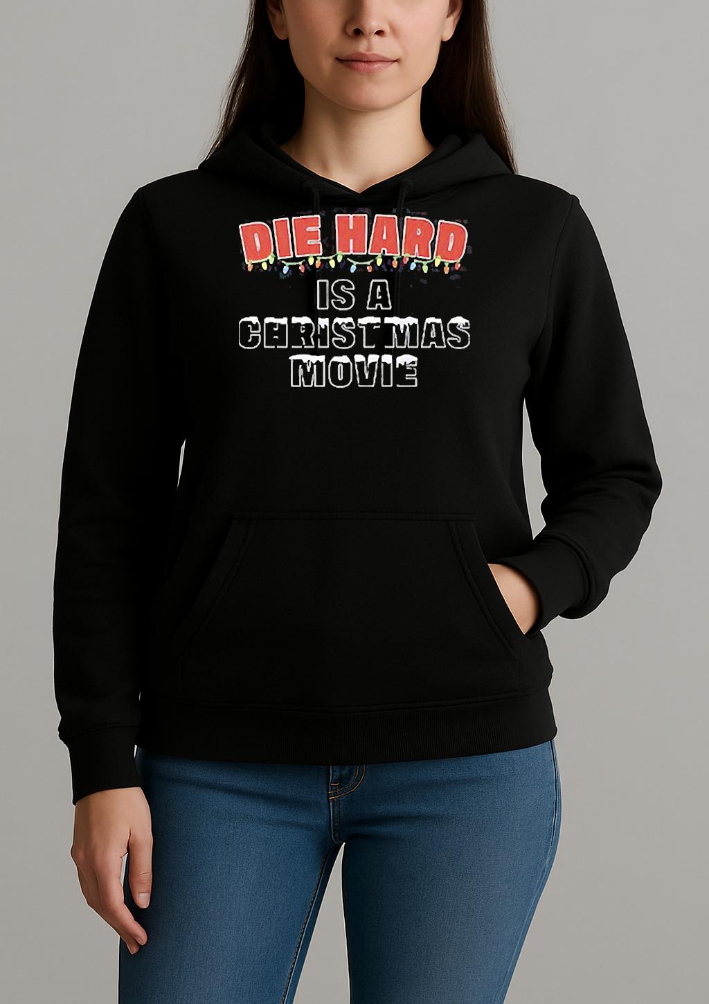 Die Hard Is A Christmas Movie Unisexhoodie
