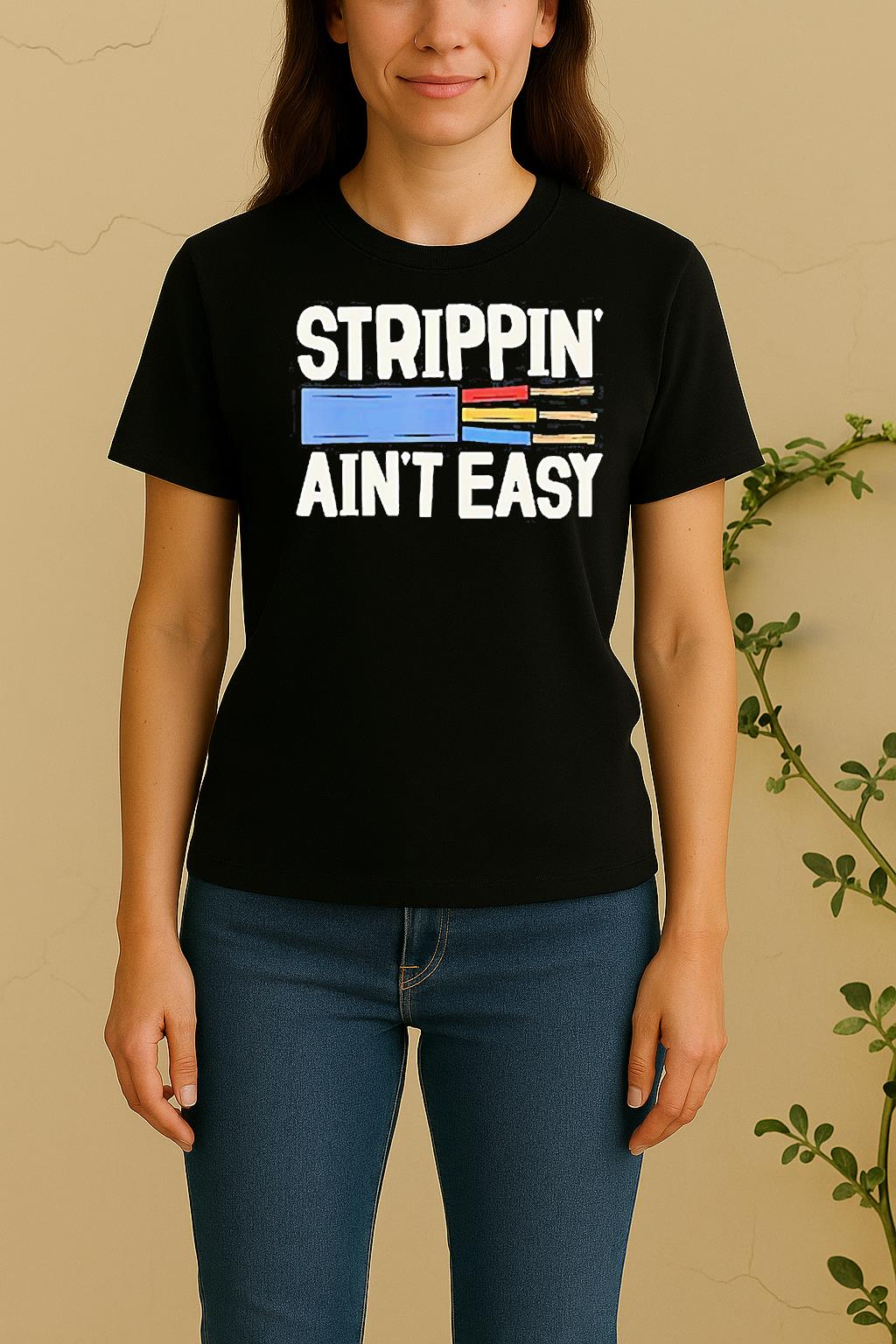 Electrician Strippin Aint Easy Dad Grandpa Women Shirt