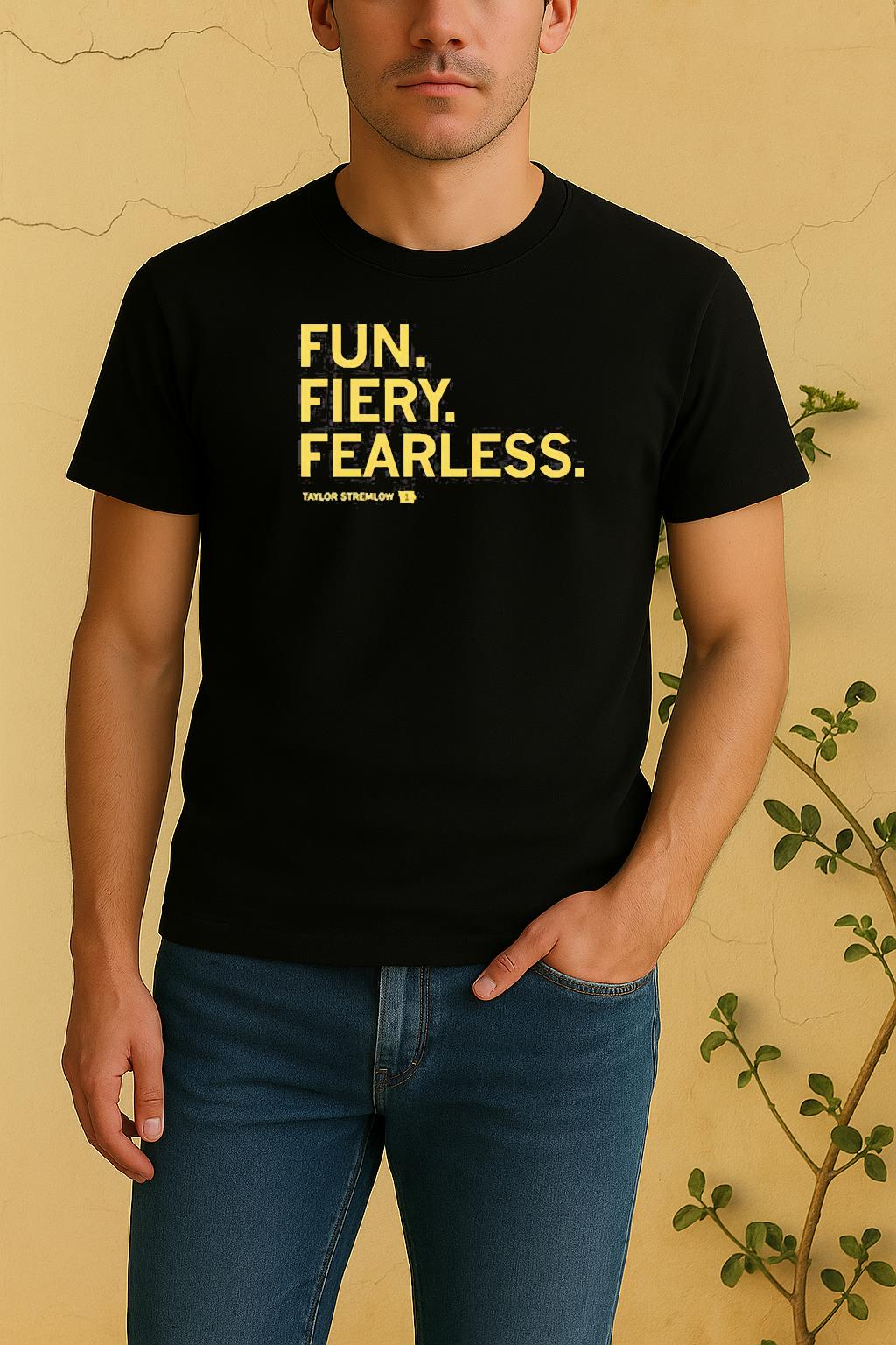 Fun Fiery Fearless Tayler Stremlow Tee Shirt