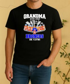Grandma Doesnt Usually Yell But When She Does Her Denver Broncos Are Playing Shirt
