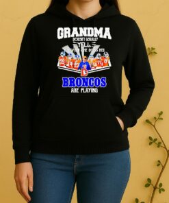 Grandma Doesnt Usually Yell But When She Does Her Denver Broncos Are Playing Unisex Hoodie