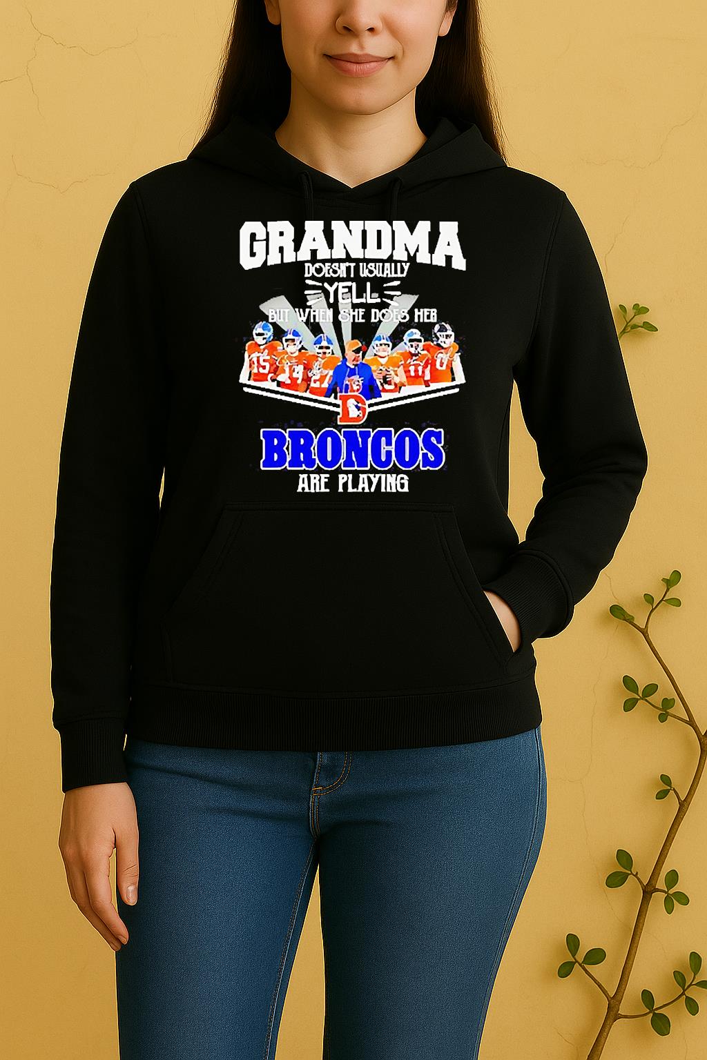 Grandma Doesnt Usually Yell But When She Does Her Denver Broncos Are Playing Unisex Hoodie