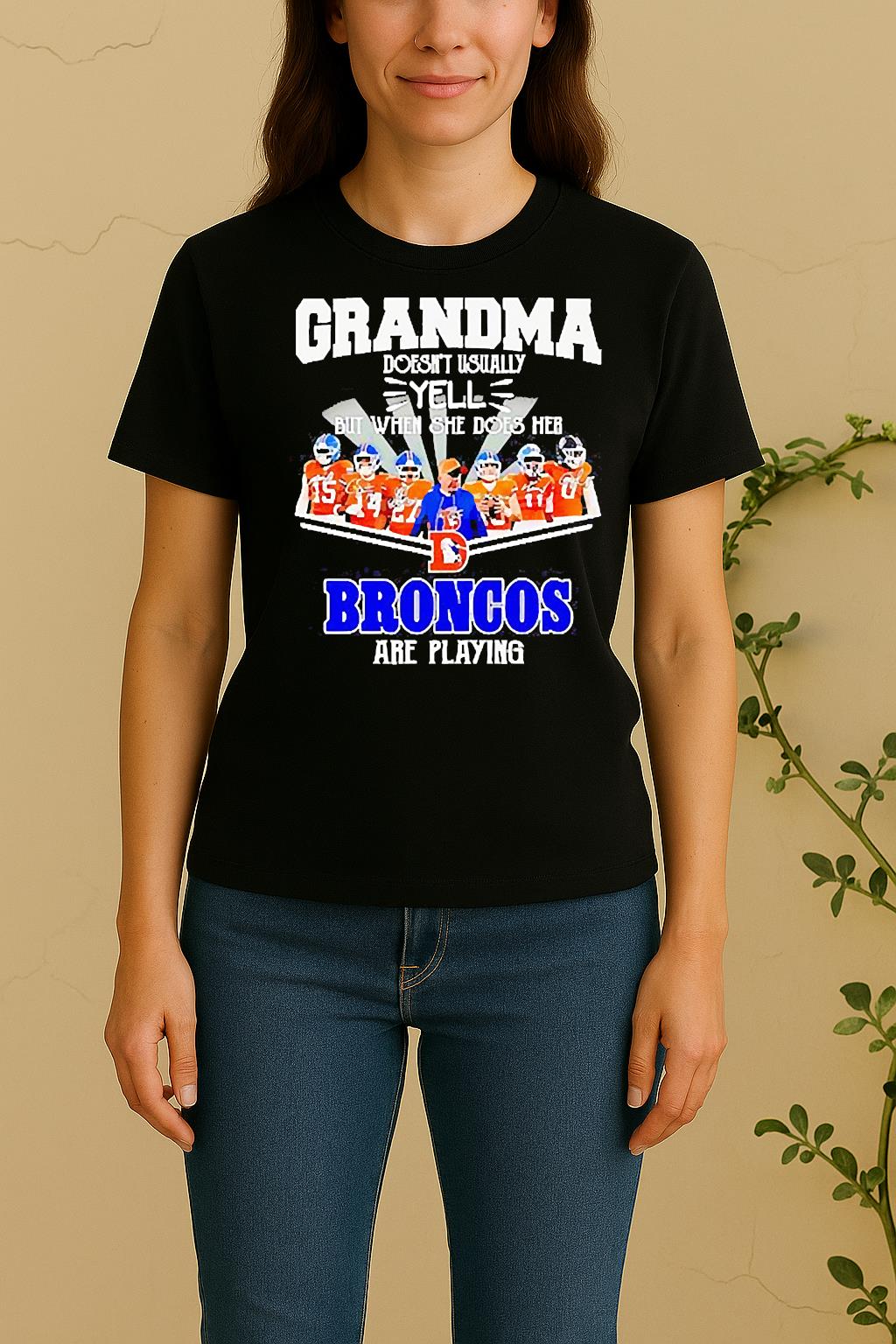 Grandma Doesnt Usually Yell But When She Does Her Denver Broncos Are Playing Women Shirt