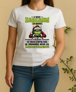 Grinch I Use Sarcasm At Work Because Punching Someone Women Shirt