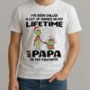 Grinch Ive Been Called A Lot Of Names In My Lifetime But Papa Is My Favorite Christmas Shirt