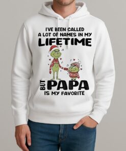 Grinch Ive Been Called A Lot Of Names In My Lifetime But Papa Is My Favorite Christmas Unisexhoodie