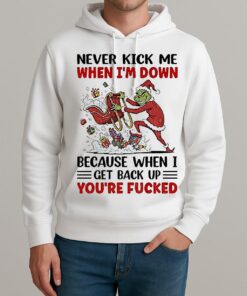 Grinch Never Kick Me When Im Down Because When I Get Back Up Christmas Unisexhoodie