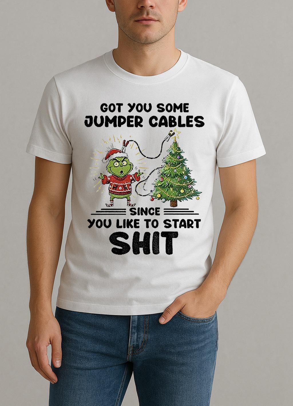Grinch Santa Got You Some Jumper Cables Since You Like To Start Shit Christmas Shirt