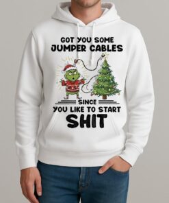 Grinch Santa Got You Some Jumper Cables Since You Like To Start Shit Christmas Unisexhoodie