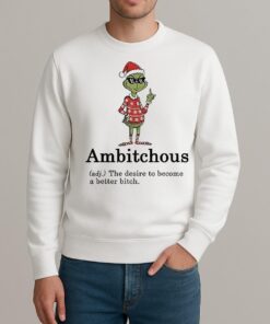 Grinch Santa Hat Ambitchous Definition The Desire To Become A Better Bitch Christmas sweater